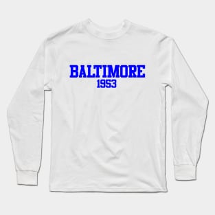 Baltimore 1953 Long Sleeve T-Shirt